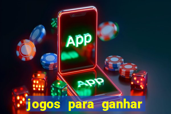 jogos para ganhar dinheiro rapido